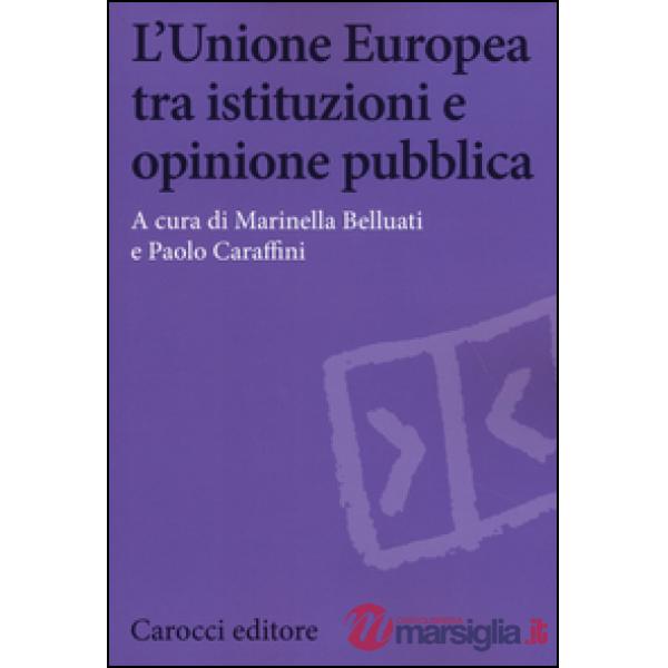 Unione Europea tra istituzioni e opinione pubblica (L')
