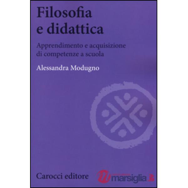 Filosofia e didattica. Apprendimento e acquisizione di competenze a scuola