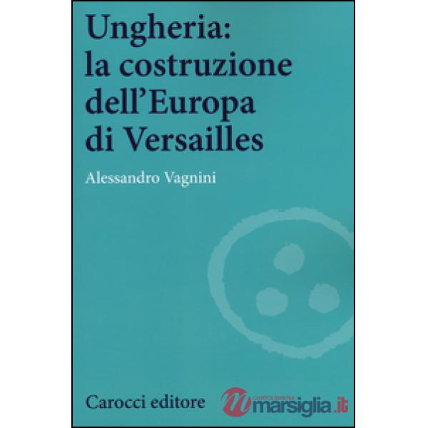 Ungheria: la costruzione dell'Europa di Versailles