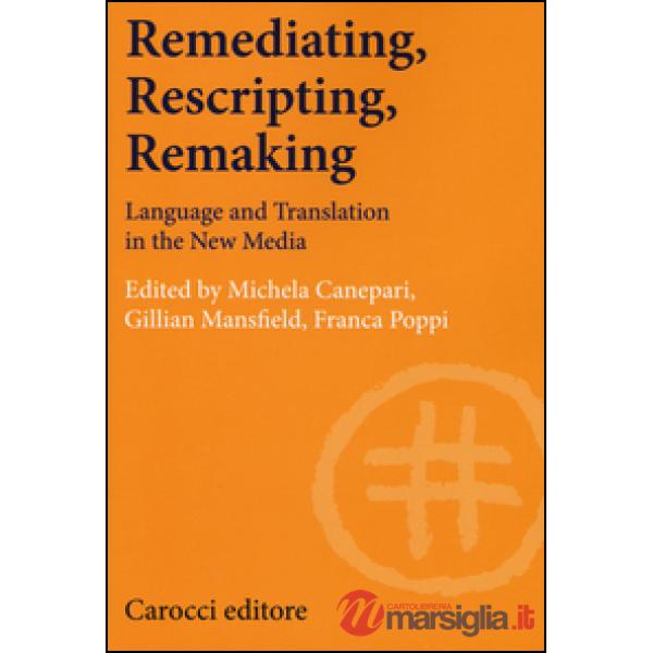 Remediating, rescripting, remaking. Language and translation in the new media