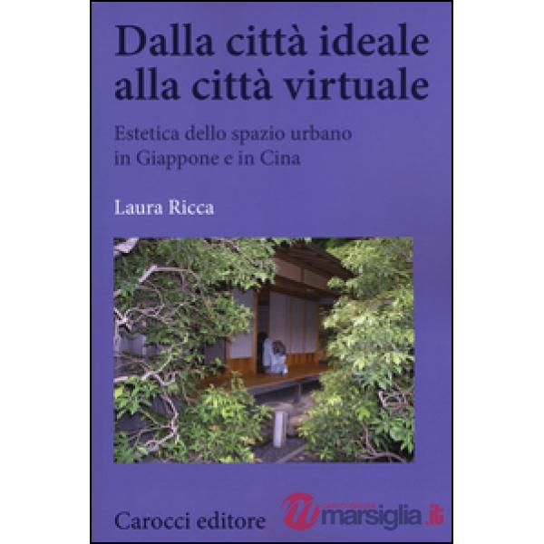 Dalla città ideale alla città virtuale. Estetica dello spazio urbano in Giappone e in Cina
