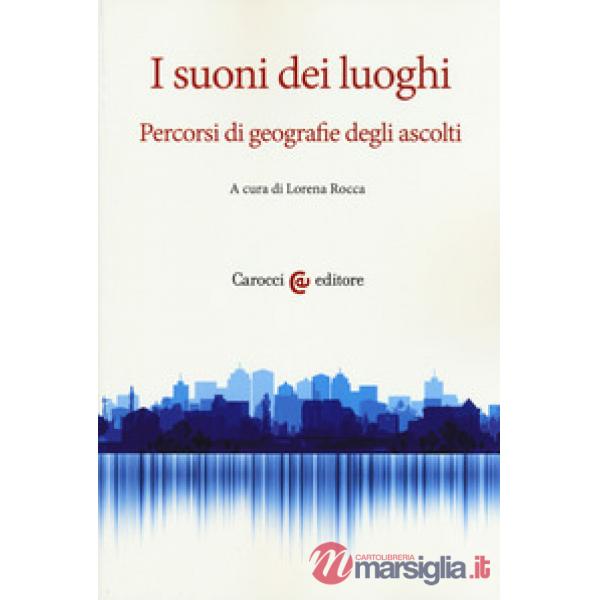 Suoni dei luoghi. Percorsi di geografie degli ascolti (I)