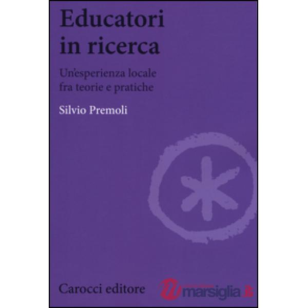 Educatori in ricerca. Un'esperienza locale fra teoria e pratiche