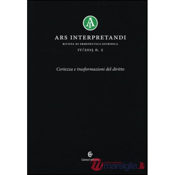 Ars interpretandi (2015). Vol. 2: Certezza e trasformazioni del diritto
