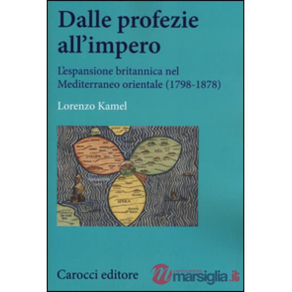 Dalle profezie all'impero. L'espansione britannica nel Mediterraneo orientale (1