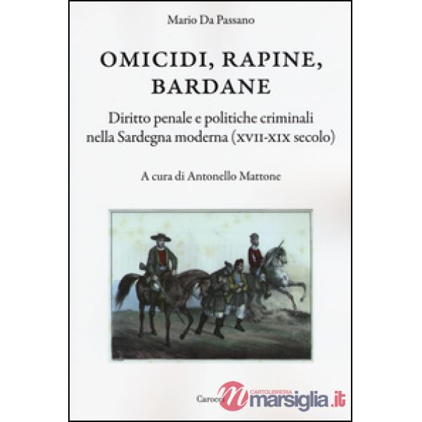 Omicidi, rapine, bardane. Diritto penale e politiche criminali nella Sardegna mo