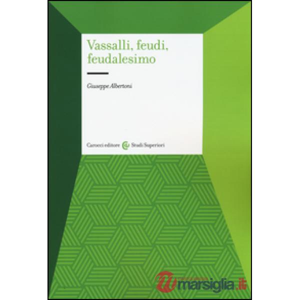 Vassalli, feudi, feudalesimo