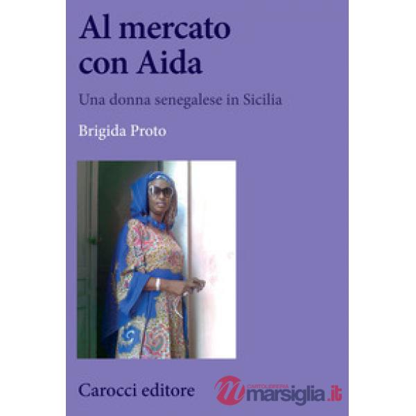 Al mercato con Aida. Una donna senegalese in Sicilia
