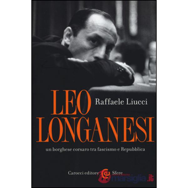 Leo Longanesi, un borghese corsaro tra fascismo e Repubblica