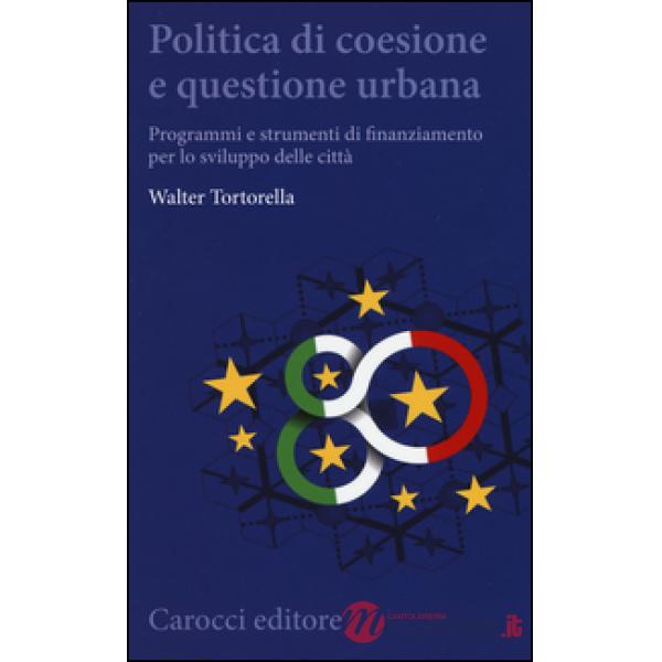 Politica di coesione e questione urbana. Programmi e strumenti di finanziamento per lo sviluppo delle città