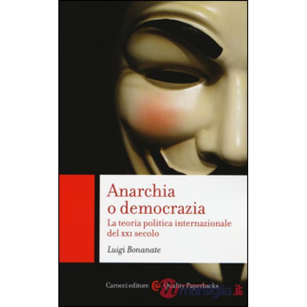 Anarchia o democrazia. La teoria politica internazionale del XXI secolo