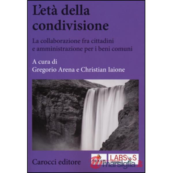 Età della condivisione. La collaborazione fra cittadini e amministrazioni per i 
