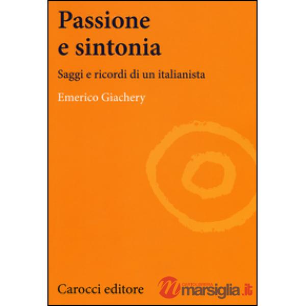 Passione e sintonia. Saggi e ricordi di un italianista