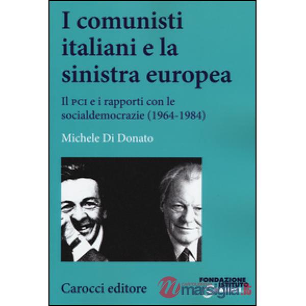 Comunisti italiani e la sinistra europea. Il PCI e i rapporti con le socialdemocrazie (1964-1984) (I)