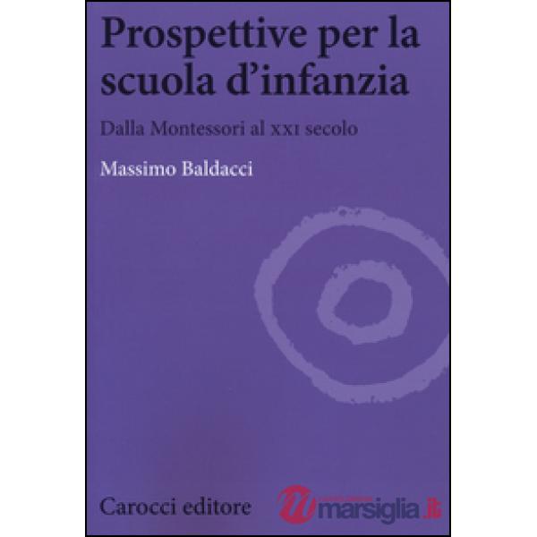 Prospettive per la scuola d'infanzia. Dalla Montessori al XXI secolo