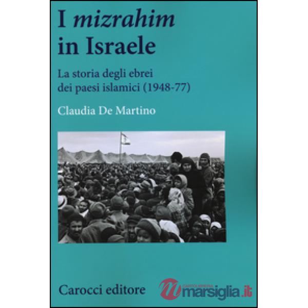 «mizrahim» in Israele. La storia degli ebrei dei Paesi islamici (1948-77) (I)