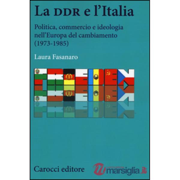 DDR e l'Italia. Politica, economia e partiti (1973-1990) (La)