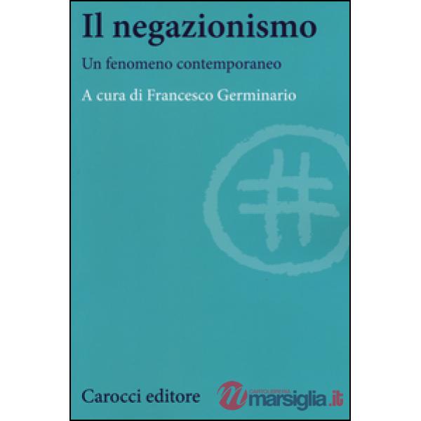 Negazionismo. Un fenomeno contemporaneo (Il)