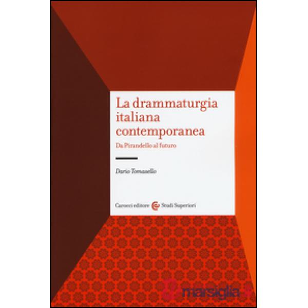 Drammaturgia italiana contemporanea. Da Pirandello al futuro (La)