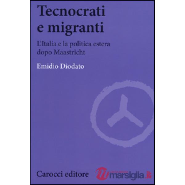 Tecnocrati e migranti. L'Italia e la politica estera dopo Maastricht