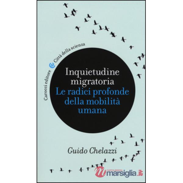 Inquietudine migratoria. Le radici profonde della mobilità umana