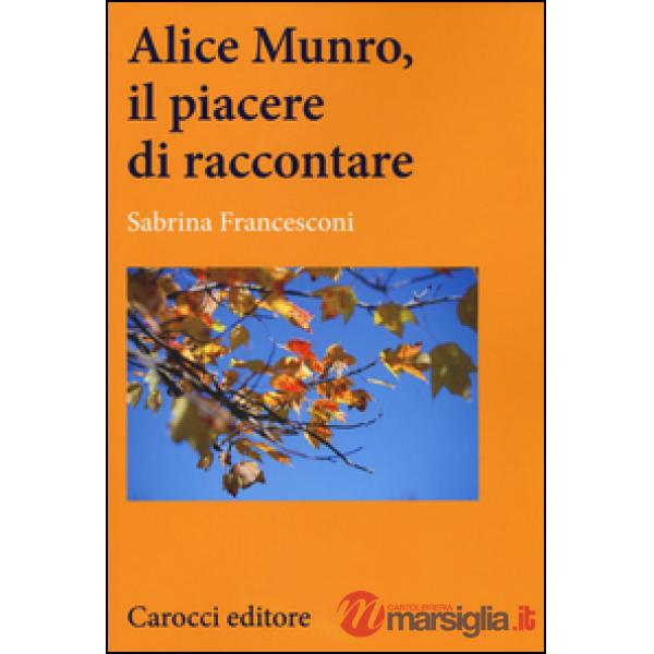 Alice Munro, il piacere di raccontare