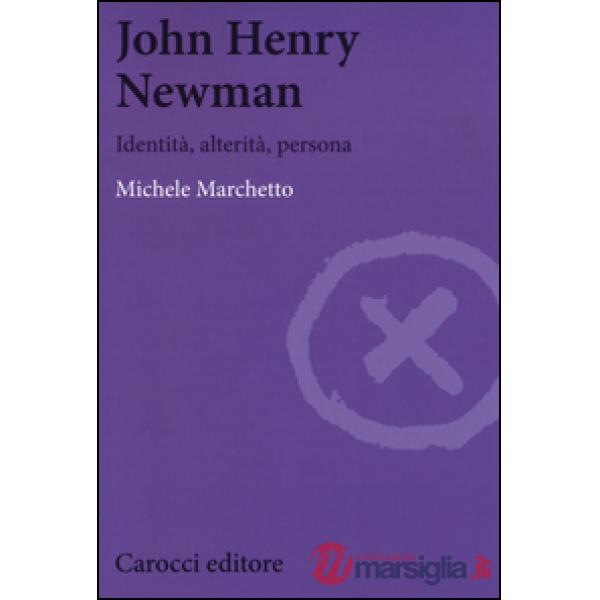John Henry Newman. Identità, alterità, persona