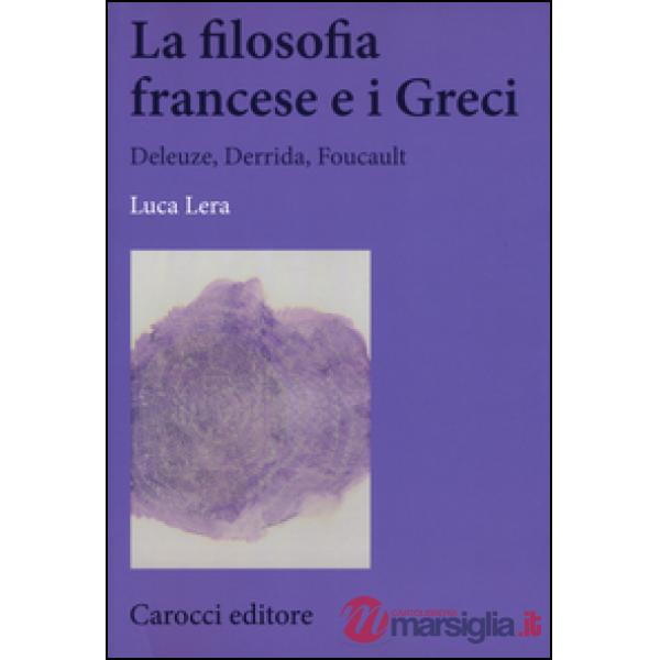 Filosofia francese e i greci. Deleuze, Derrida, Foucault (La)