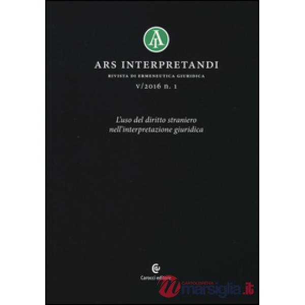 Ars interpretandi (2016). Vol. 1: L'uso del diritto straniero nell'interpretazione giuridica