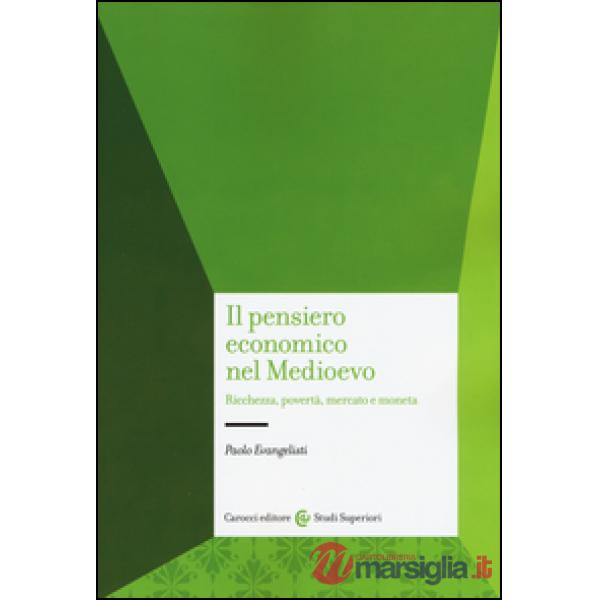 Pensiero economico nel Medioevo. Ricchezza, povertà, mercato e moneta (Il)