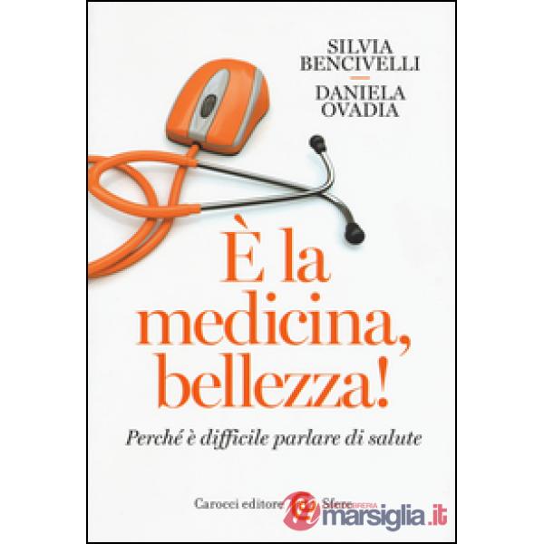 È la medicina, bellezza! Perché è difficile parlare di salute
