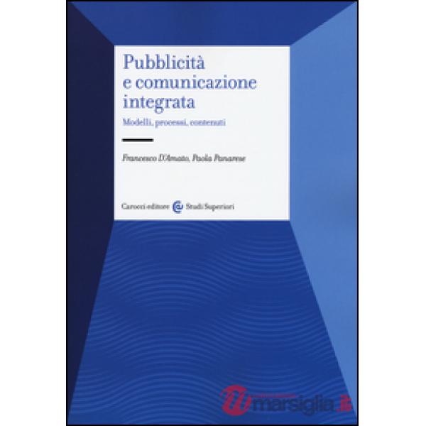 Pubblicità e comunicazione integrata. Modelli, processi e contenuti