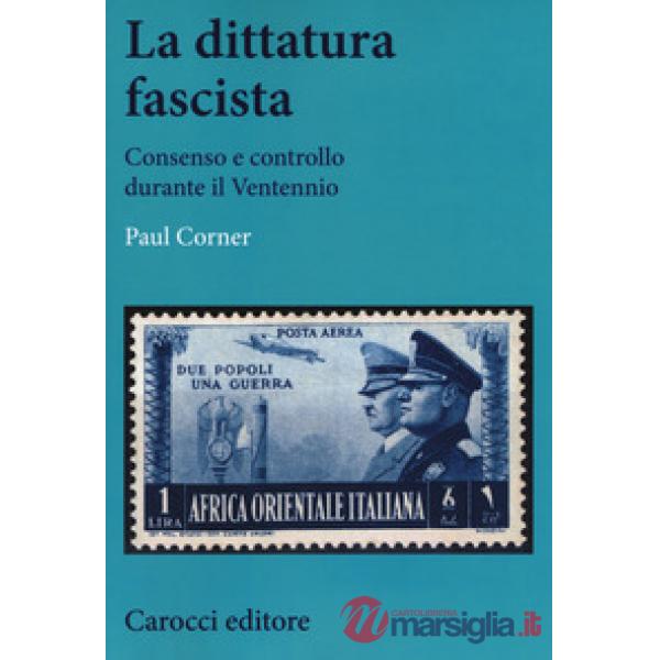 Dittatura fascista. Consenso e controllo durante il Ventennio (La)