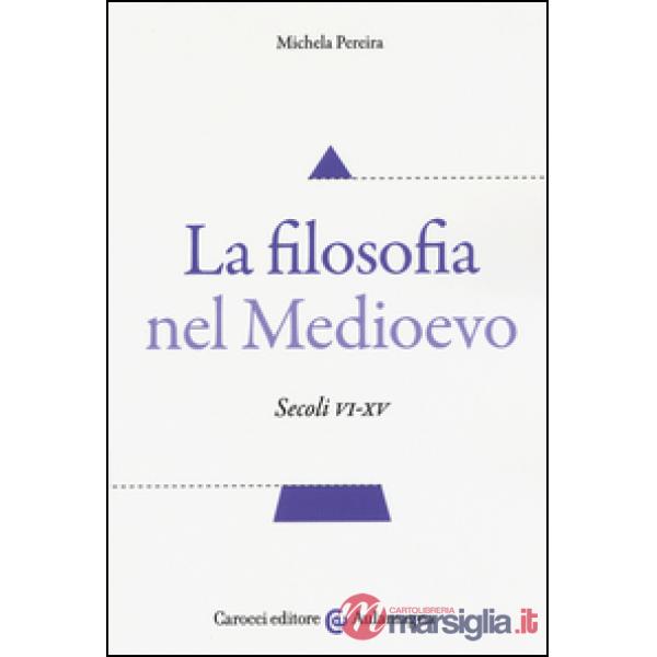Filosofia nel Medioevo. Secoli VI-XV (La)