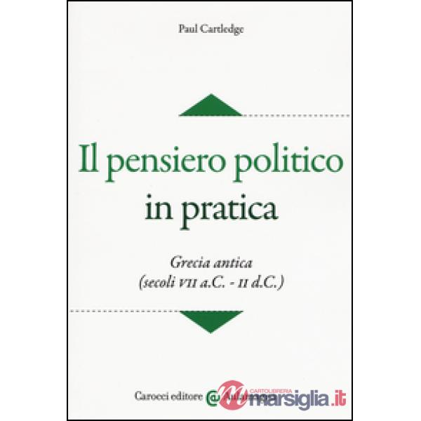 Pensiero politico in pratica. Grecia antica (secoli VII a.C.-II d.C.) (Il)