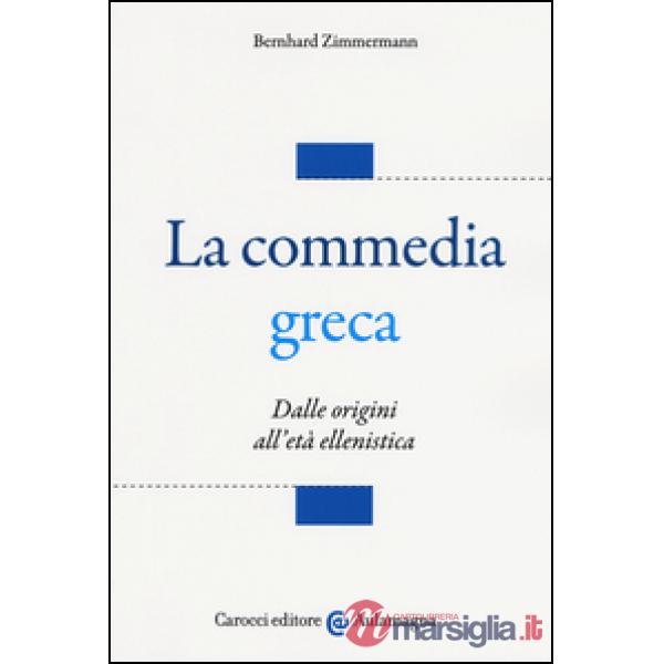 Commedia greca. Dalle origini all'età ellenistica (La)