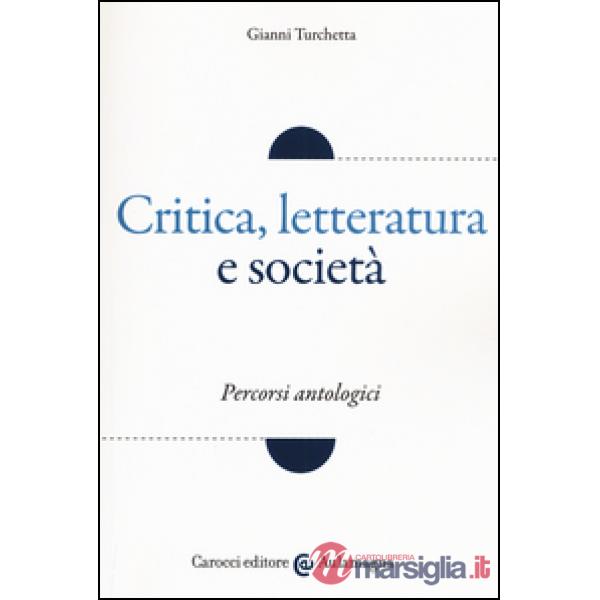 Critica, letteratura e società. Percorsi antologici