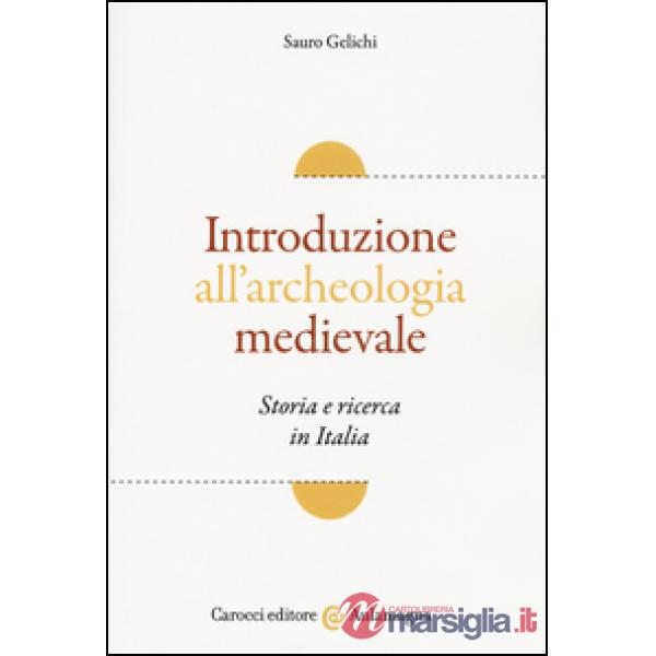Introduzione all'archeologia medievale. Storia e ricerca in Italia