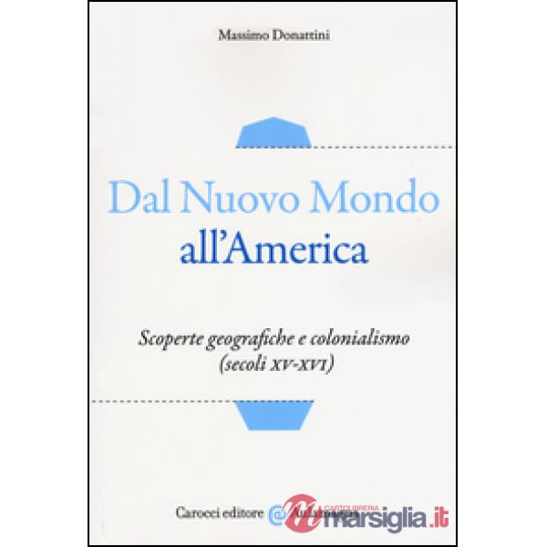 Dal nuovo mondo all'America. Scoperte geografiche e colonialismo (secoli XV-XVI)