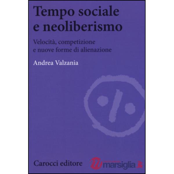 Tempo sociale e neoliberismo. Velocità, competizione e nuove forme di alienazion