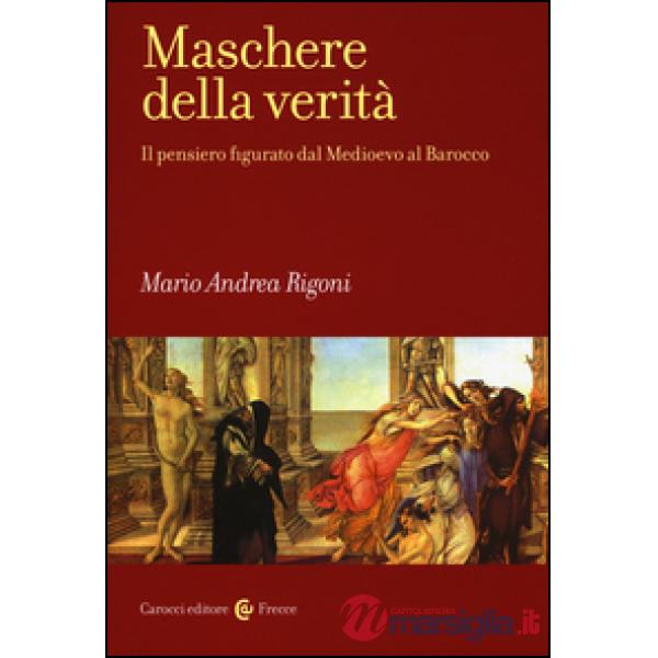 Maschere della verità. Il pensiero figurato dal Medioevo al Barocco