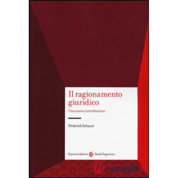 Ragionamento giuridico. Una nuova introduzione (Il)
