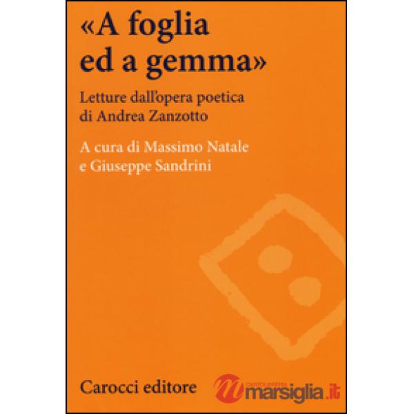 «A foglia ed a gemma». Letture dall'opera poetica di Andrea Zanzotto