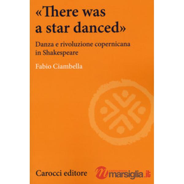 «There was a star danced». Danza e rivoluzione copernicana in Shakespeare