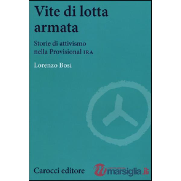 Vite di lotta armata. Storie di attivismo nella Provisional IRA