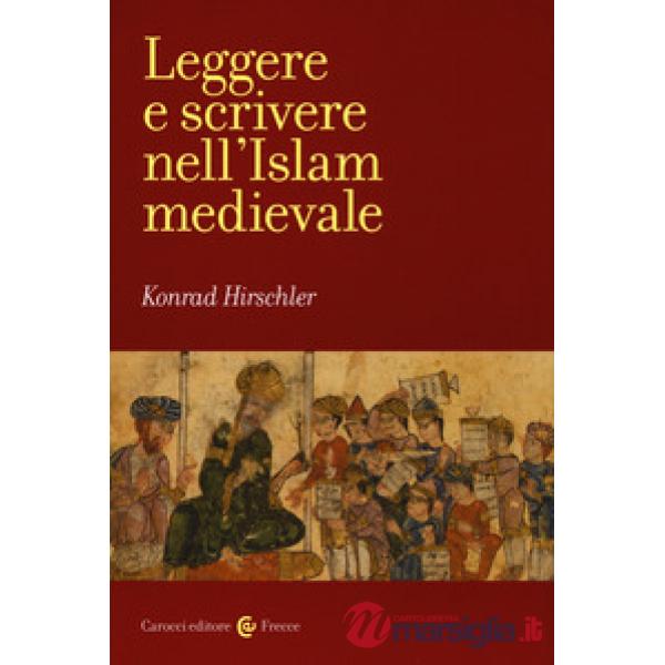 Leggere e scrivere nell'Islam medievale