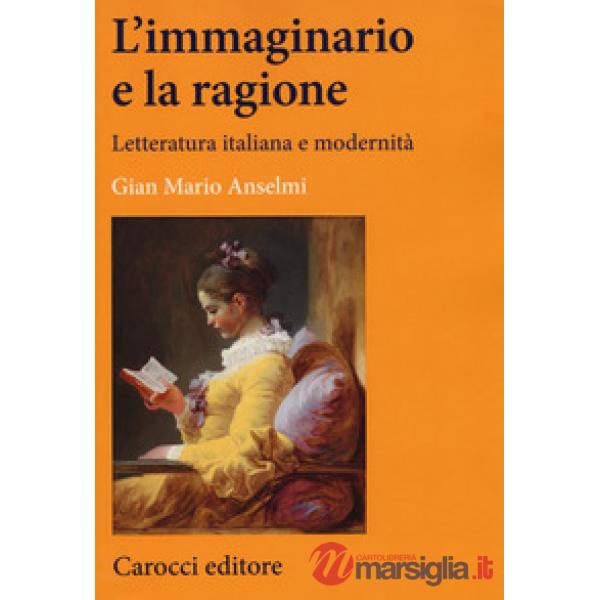 Immaginario e la ragione. Letteratura italiana e modernità (L')