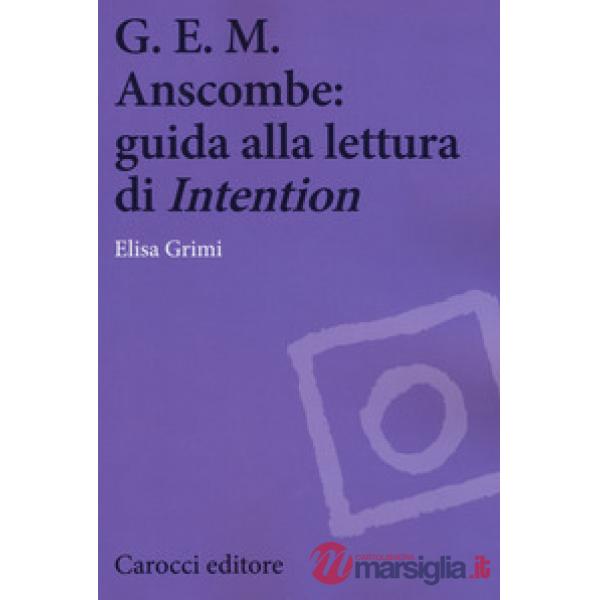 G.E.M. Anscombe: guida alla lettura di «Intention»