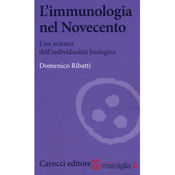 Immunologia nel Novecento. Una scienza dell'individualità biologica (L')
