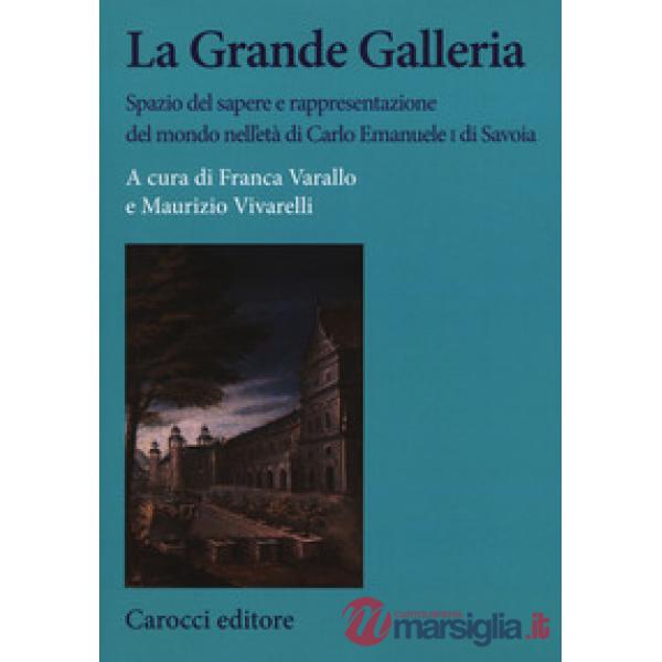 Grande Galleria Spazio del sapere e rappresentazione del mondo nell'età di Carlo